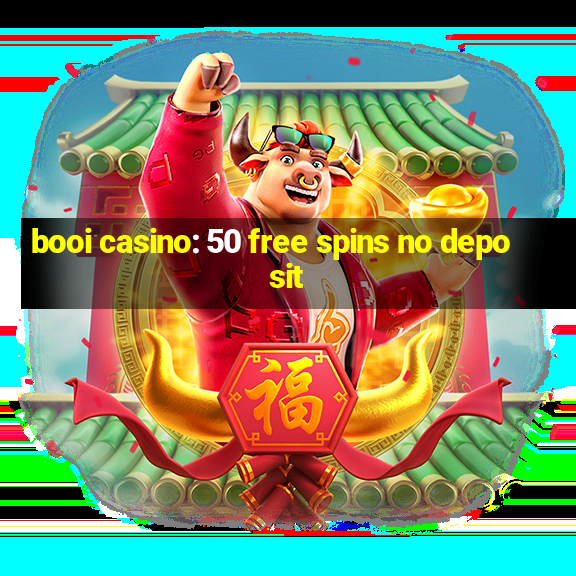 booi casino: 50 free spins no deposit