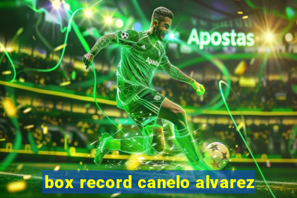 box record canelo alvarez