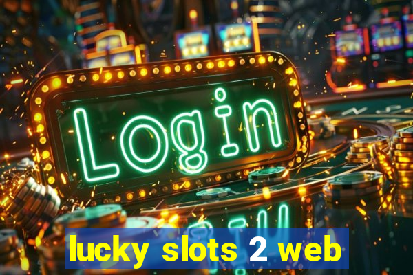 lucky slots 2 web