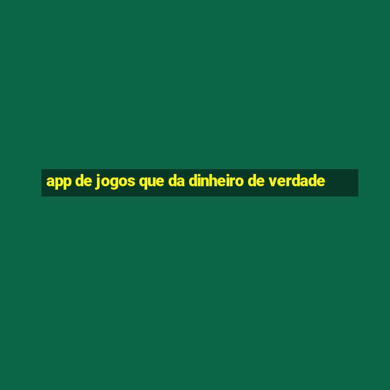 app de jogos que da dinheiro de verdade