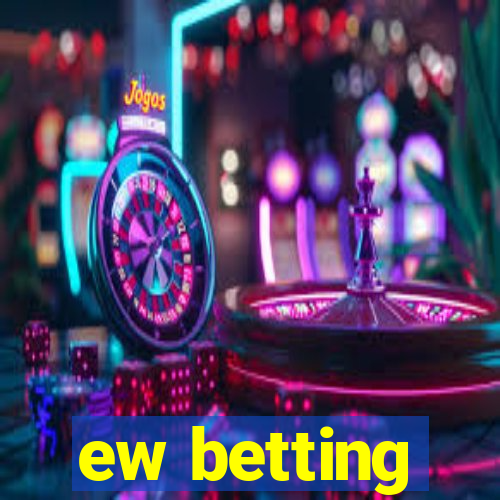 ew betting