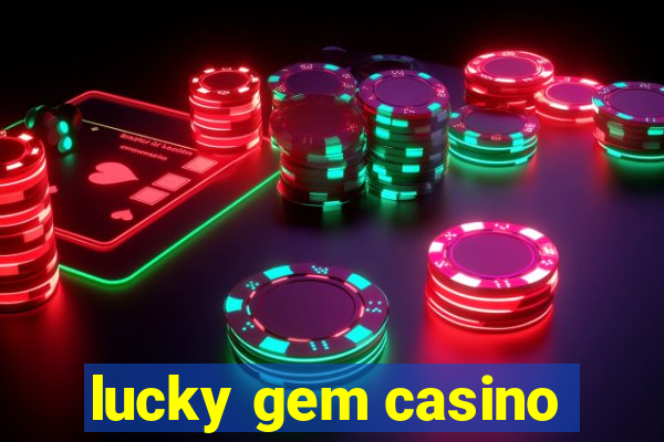 lucky gem casino