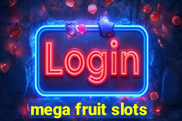 mega fruit slots