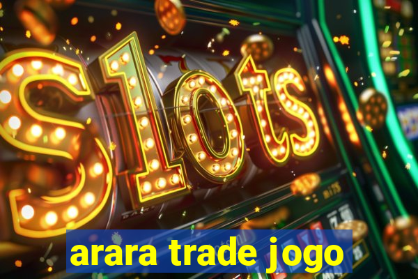 arara trade jogo