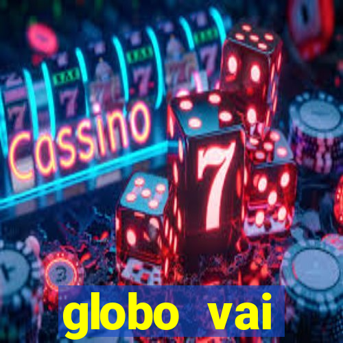 globo vai transmitir jogo hoje