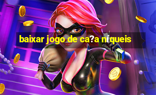 baixar jogo de ca?a níqueis