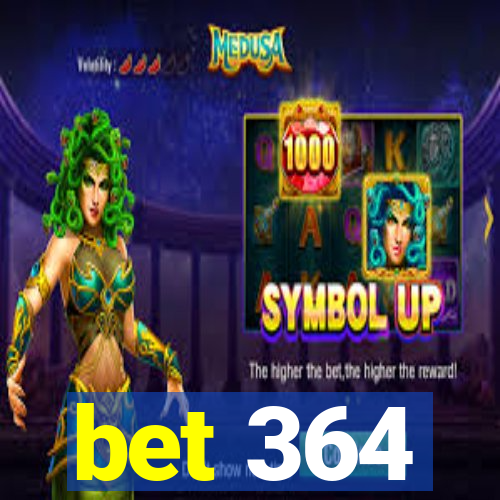 bet 364