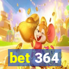 bet 364