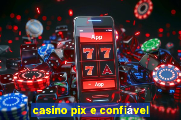 casino pix e confiável