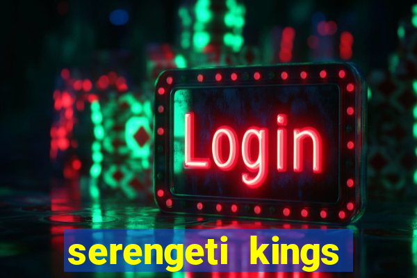 serengeti kings slot online