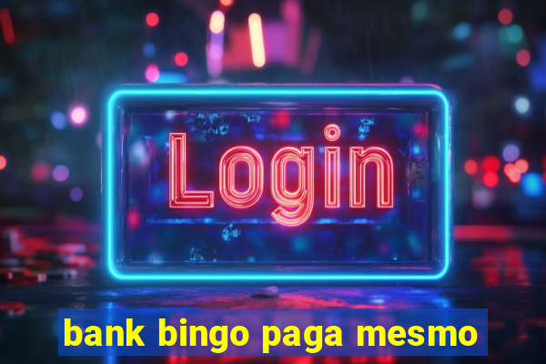 bank bingo paga mesmo