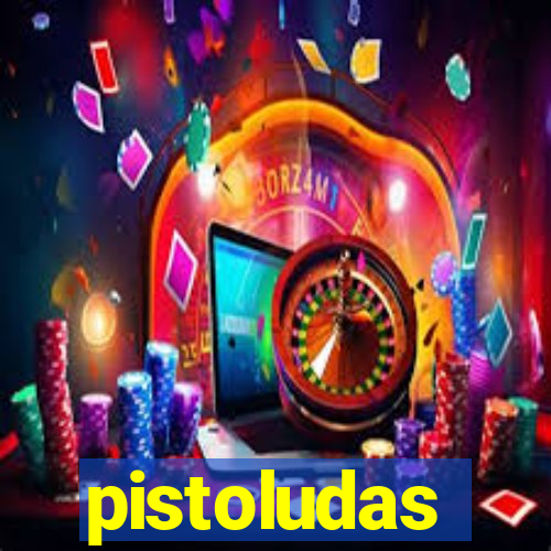 pistoludas