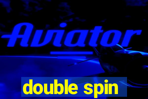 double spin