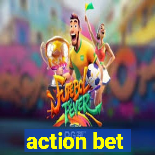 action bet