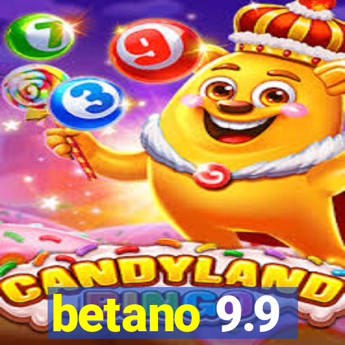 betano 9.9