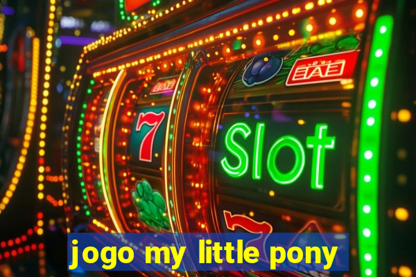 jogo my little pony