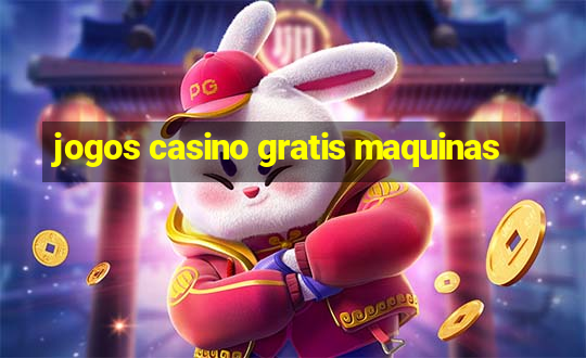 jogos casino gratis maquinas