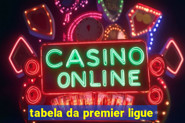 tabela da premier ligue