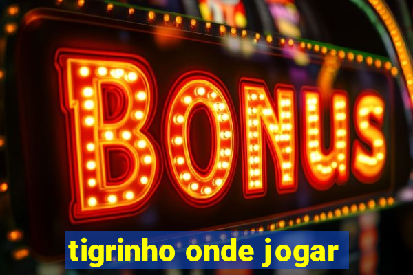 tigrinho onde jogar