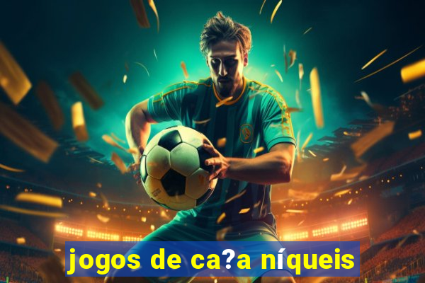 jogos de ca?a níqueis