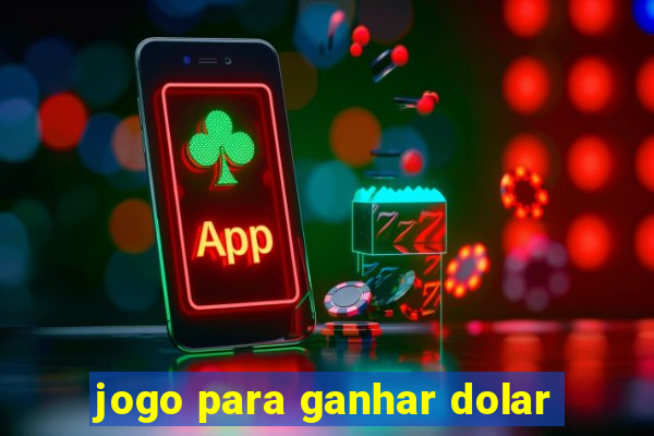 jogo para ganhar dolar