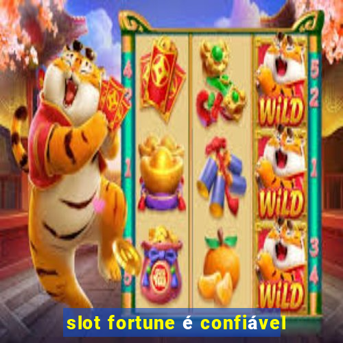 slot fortune é confiável