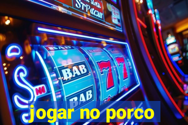 jogar no porco