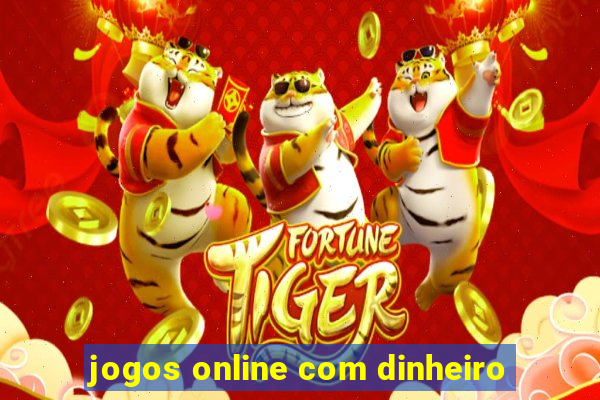 jogos online com dinheiro