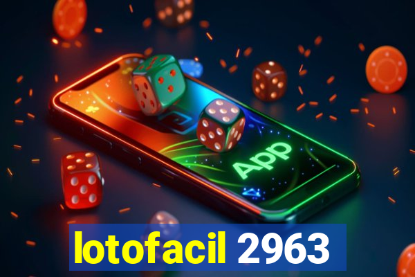 lotofacil 2963