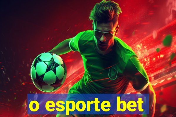 o esporte bet