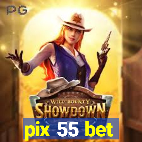 pix 55 bet