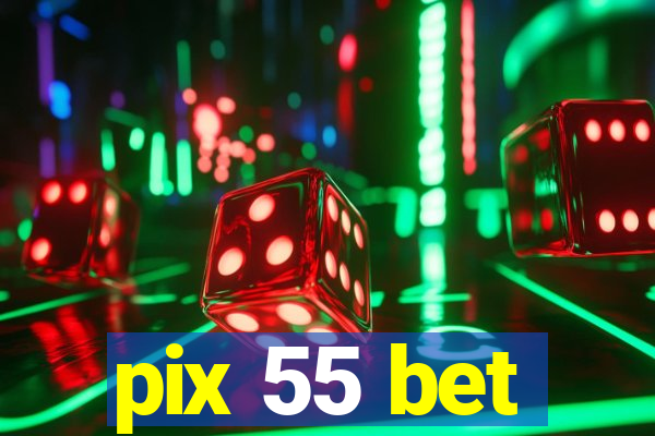 pix 55 bet