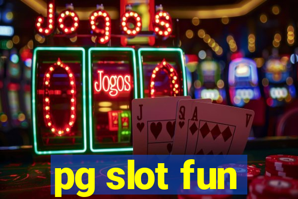 pg slot fun