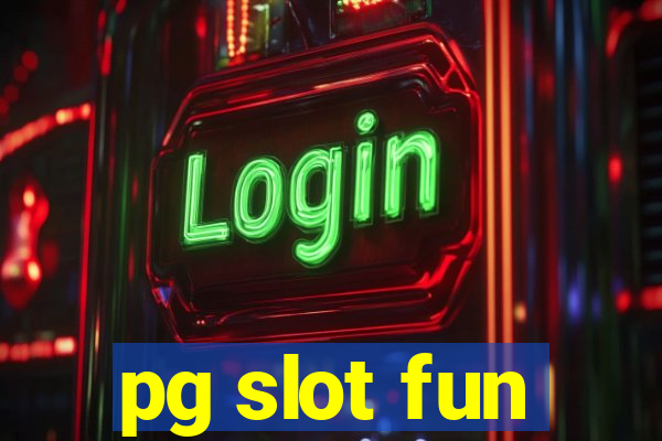 pg slot fun