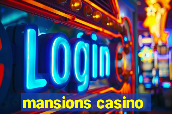 mansions casino