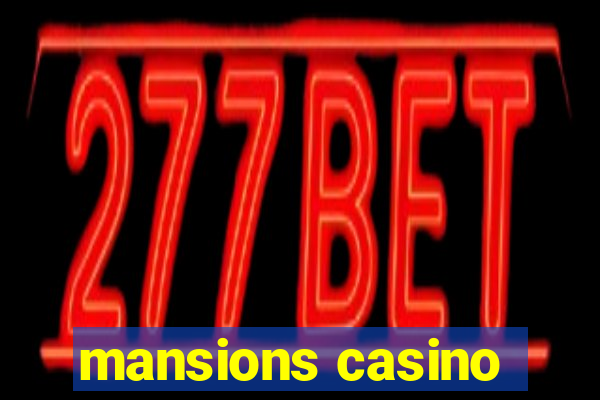 mansions casino