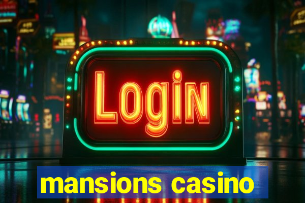 mansions casino