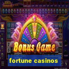 fortune casinos