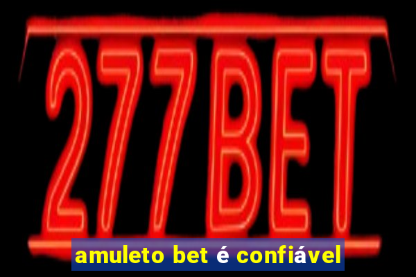 amuleto bet é confiável