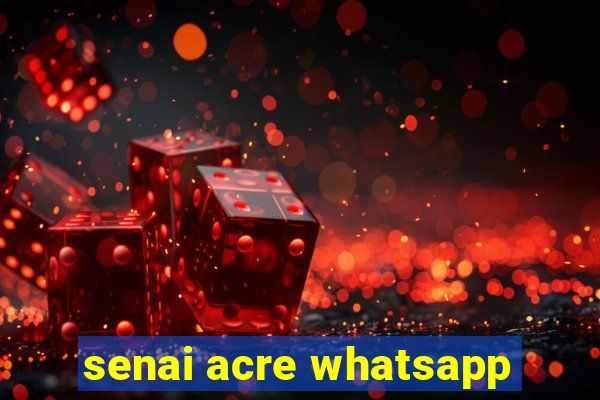 senai acre whatsapp