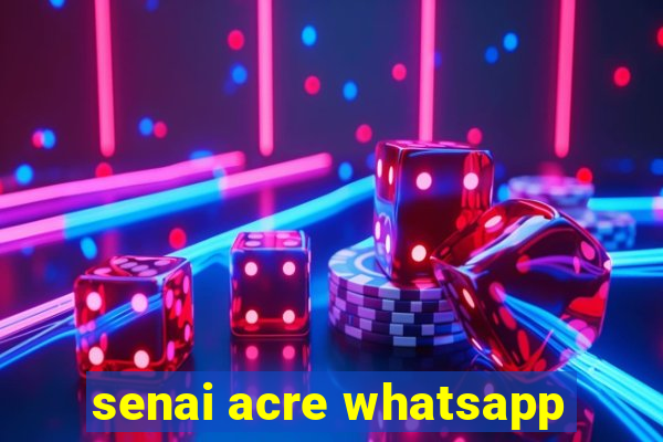 senai acre whatsapp