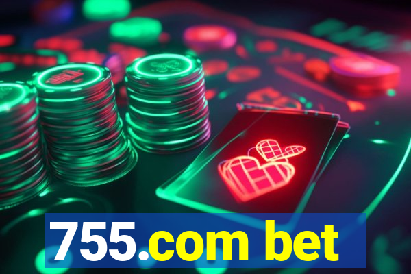 755.com bet