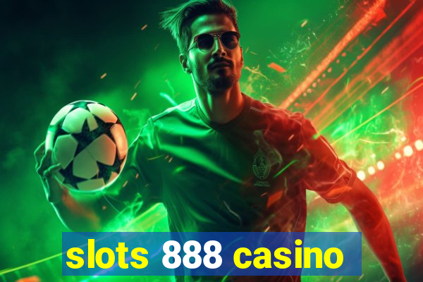 slots 888 casino