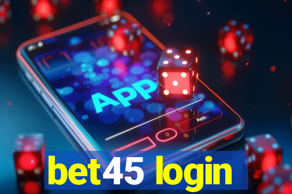 bet45 login