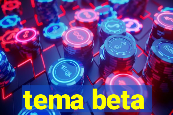 tema beta