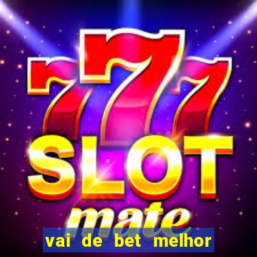 vai de bet melhor horário para jogar