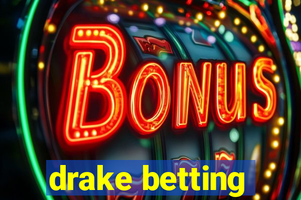 drake betting