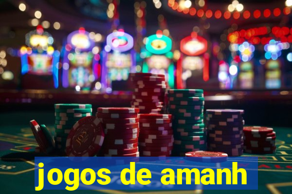 jogos de amanh