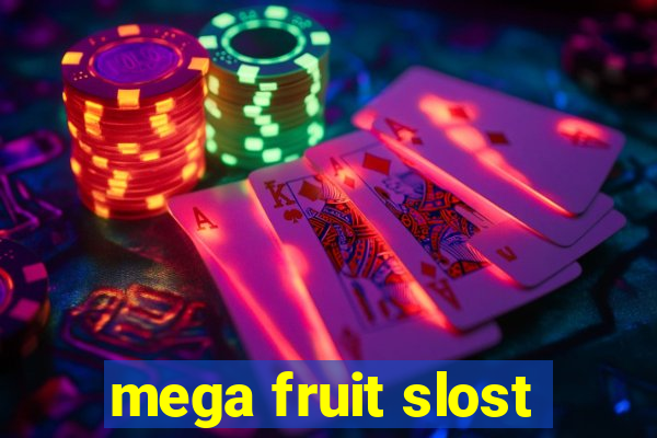 mega fruit slost