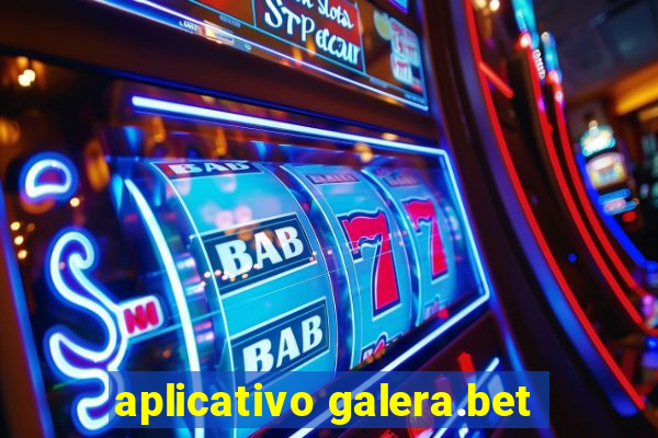 aplicativo galera.bet